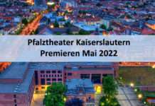 Pfalztheater Kaiserslautern – Premieren Mai 2022