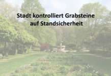 Stadt kontrolliert Grabsteine auf Standsicherheit – Nutzungsberechtigte werden über festgestellte Mängel informiert