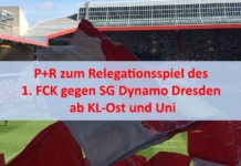 P+R zum Relegationsspiel des 1. FC Kaiserslautern gegen SG Dynamo Dresden ab KL-Ost und Uni