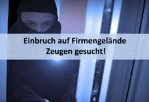 Einbruch auf Firmengelände – Zeugen gesucht!