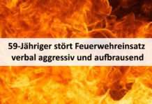 59-Jähriger stört Feuerwehreinsatz – verbal aggressiv und aufbrausend