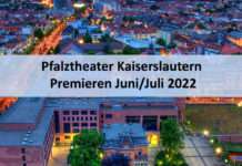 Pfalztheater Kaiserslautern – Premieren Juni/Juli 2022
