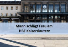 Körperverletzung: Mann schlägt Frau am HBF Kaiserslautern