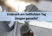 Einbruch am helllichten Tag – Zeugen gesucht!