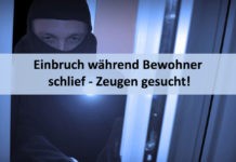 Einbruch während Bewohner schlief – Zeugen gesucht!