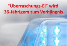 „Überraschungs-Ei“ wird 36-Jährigem zum Verhängnis