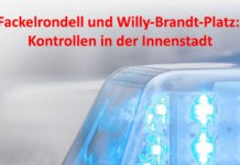 Fackelrondell und Willy-Brandt-Platz: Kontrollen in der Innenstadt