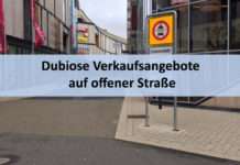Dubiose Verkaufsangebote auf offener Straße…