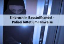 Einbruch in Baustoffhandel – Polizei bittet um Hinweise