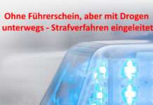 Ohne Führerschein, aber mit Drogen unterwegs – Strafverfahren eingeleitet