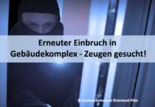 Erneuter Einbruch in Gebäudekomplex – Zeugen gesucht!