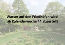 Wasser auf den Friedhöfen wird ab Kalenderwoche 44 abgestellt