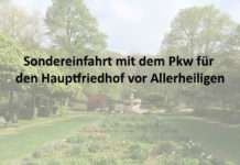 Sondereinfahrt mit dem Pkw für den Hauptfriedhof vor Allerheiligen