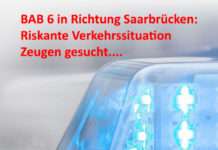 BAB 6 in Richtung Saarbrücken: Riskante Verkehrssituation – Zeugen gesucht….