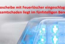 Autoscheibe mit Feuerlöscher eingeschlagen – Gesamtschaden liegt im fünfstelligen Bereich